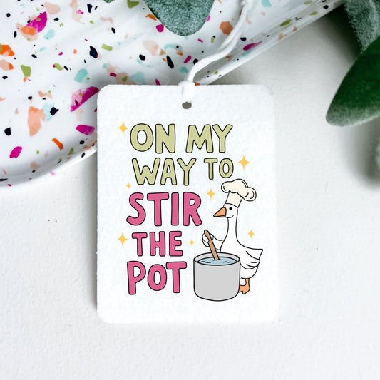 On My Way To Stir The Pot | Car Air Freshener